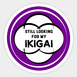 Still Looking for my IKIGAI | Purple Sticker